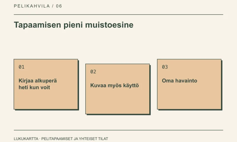 Lukukartta: Tapaamisen pieni muistoesine. Kirjaa alkuperä heti kun voit, Kuvaa myös käyttö, Oma havainto.